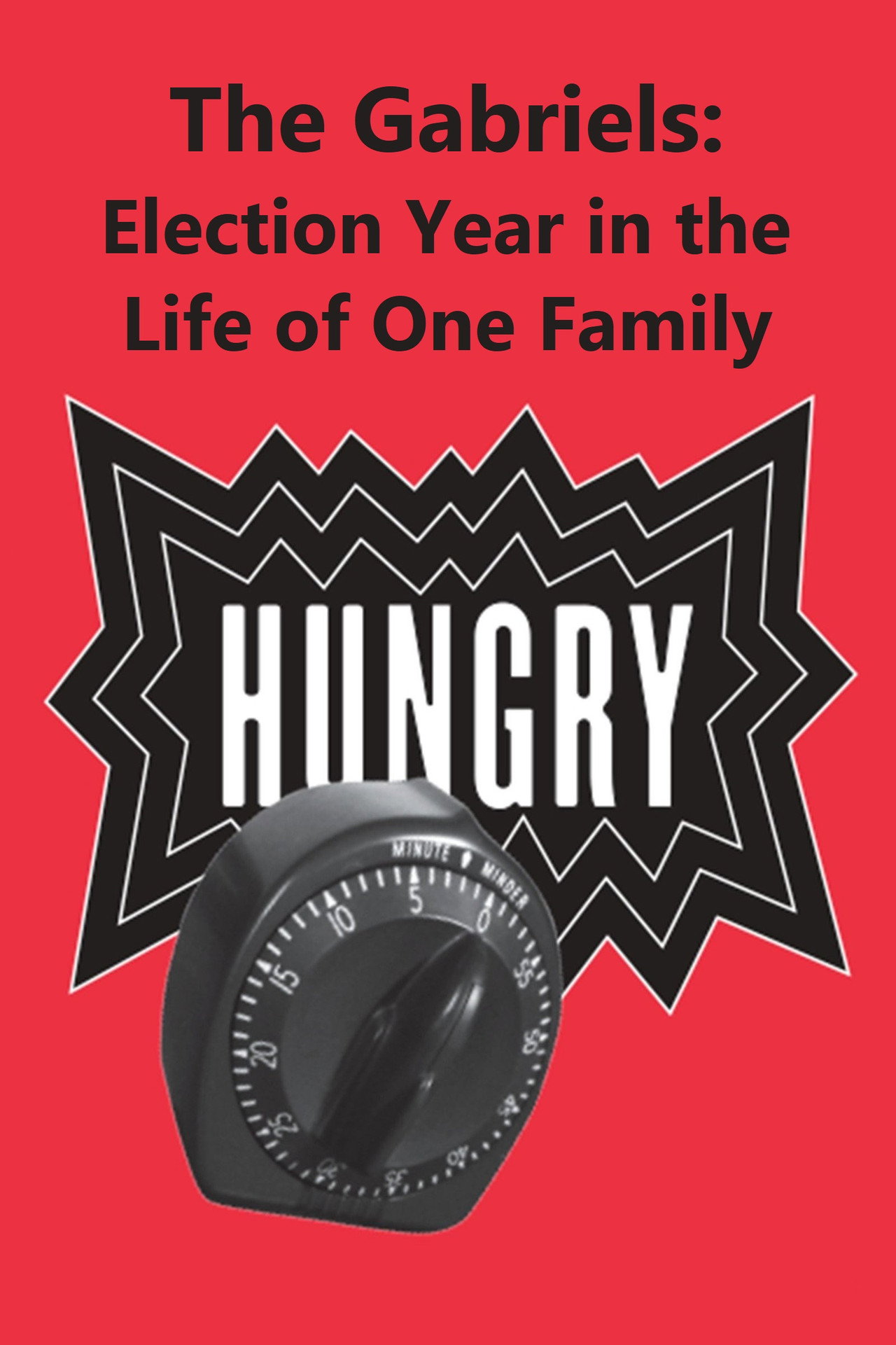 Pôster de The Gabriels: Election Year in the Life of One Family, Play One: Hungry