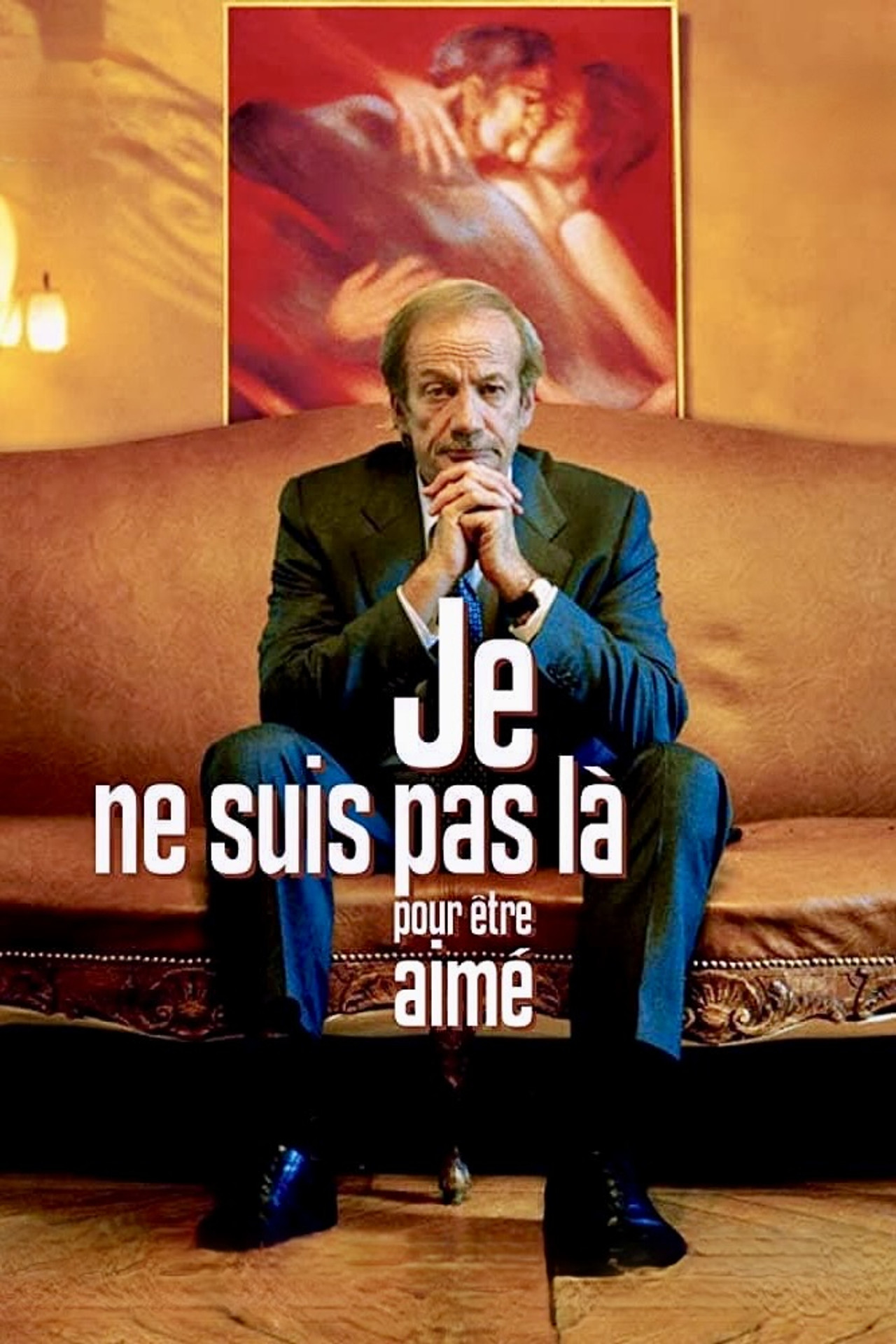 Pôster de Je ne suis pas là pour être aimé
