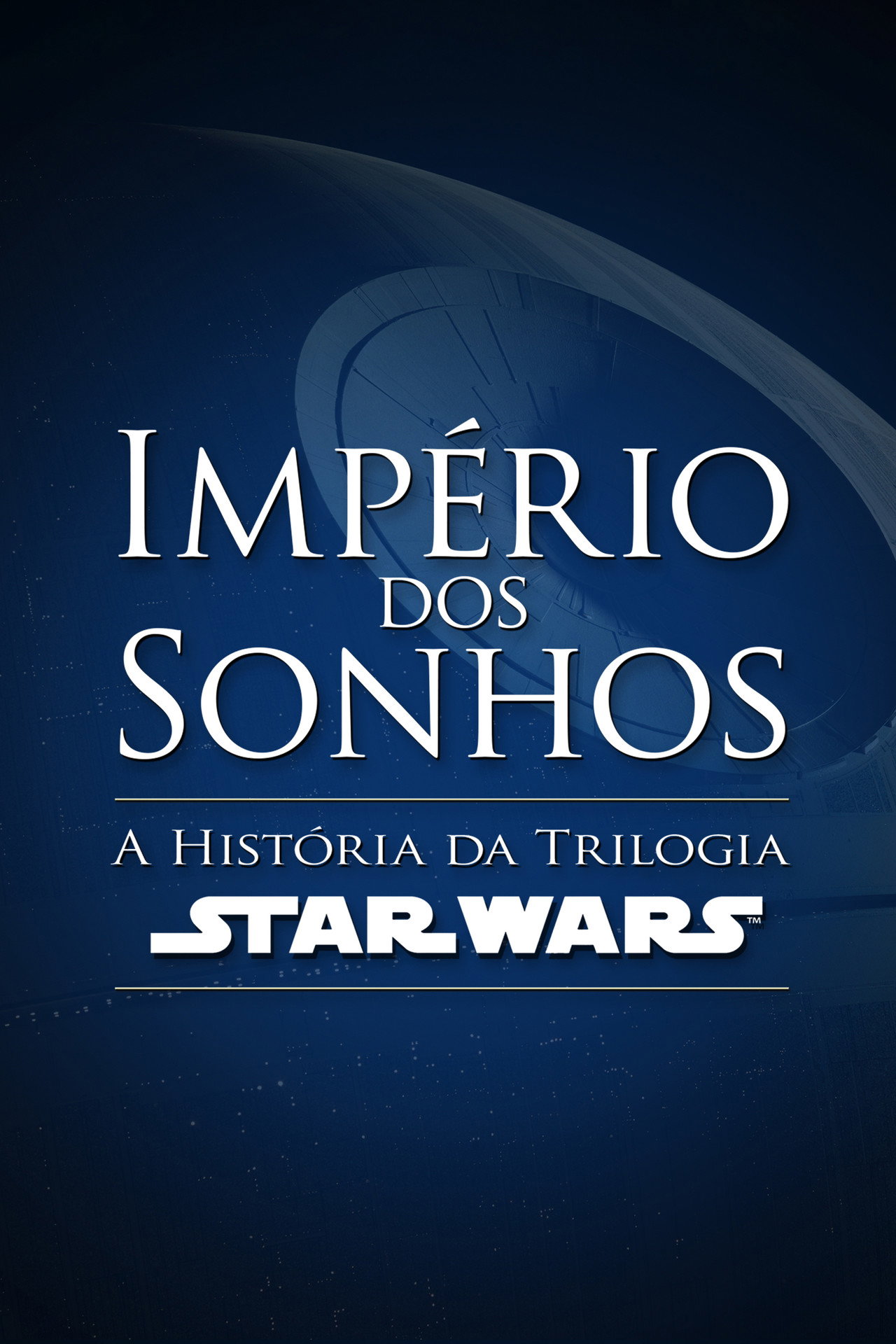 Pôster de Império dos Sonhos: A História da Trilogia Star Wars