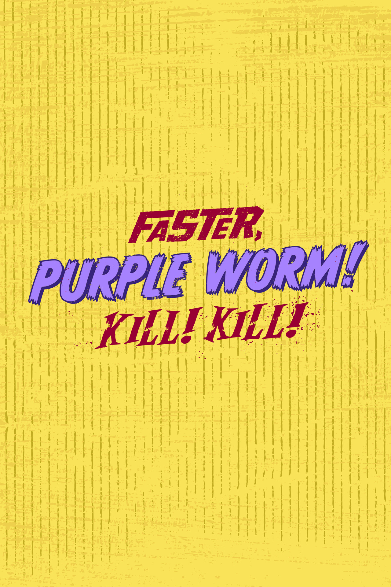 Pôster de Faster, Purple Worm! Kill! Kill!