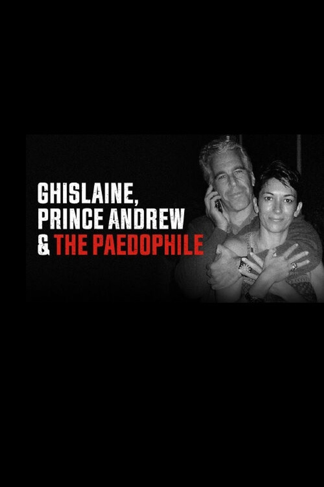 Pôster de Ghislaine, Prince Andrew and the Paedophile