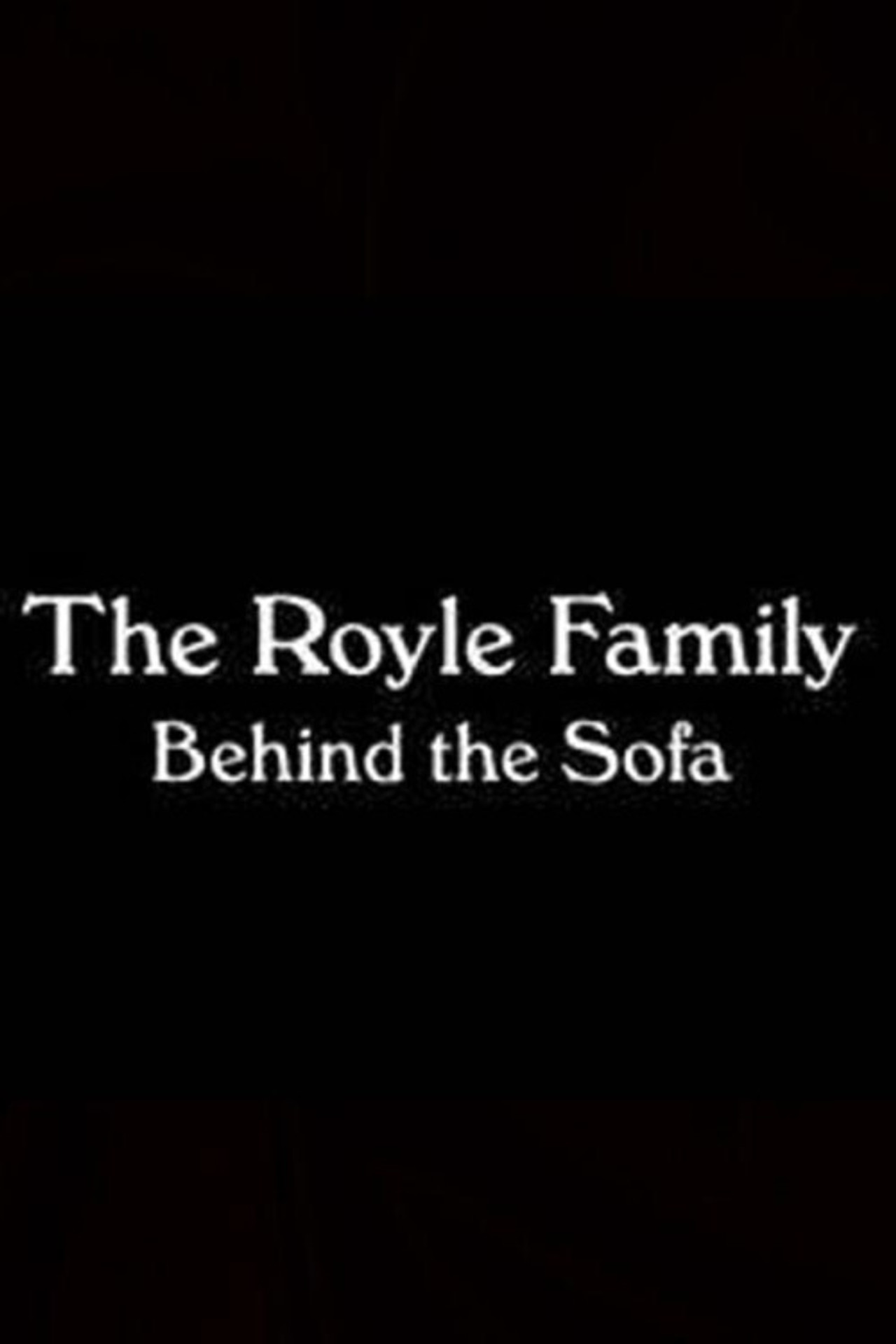 Pôster de The Royle Family: Behind the Sofa