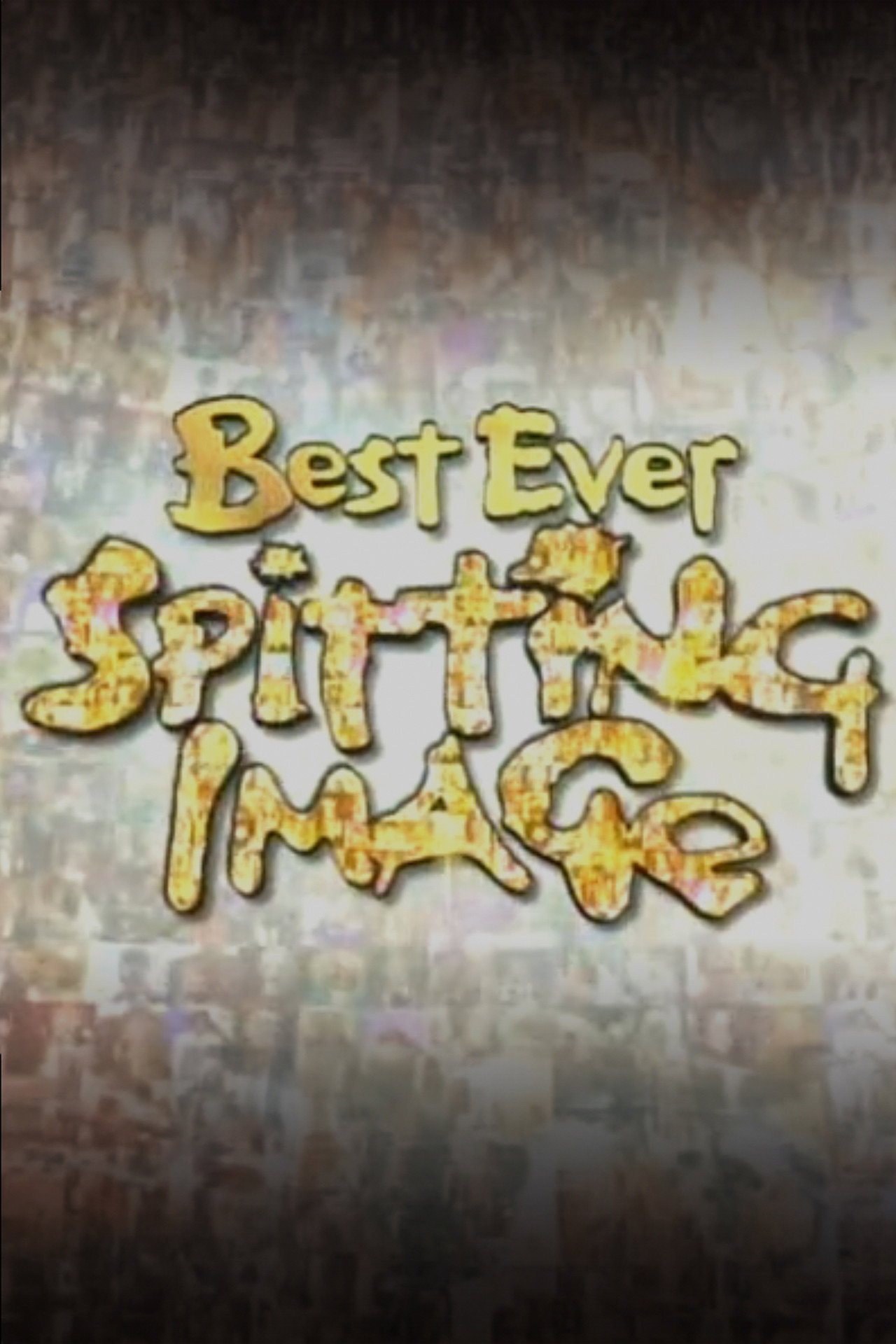 Pôster de Best Ever Spitting Image