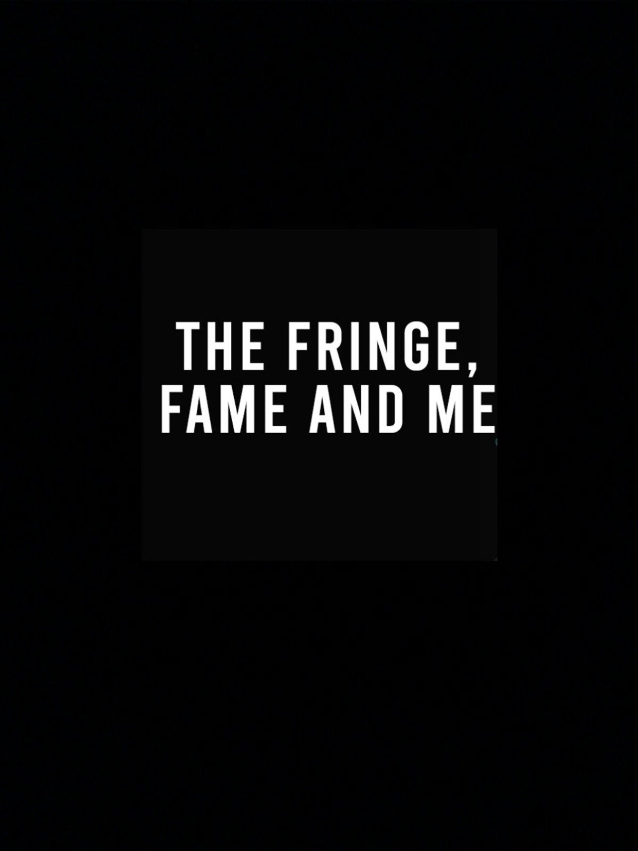 Pôster de The Fringe, Fame and Me