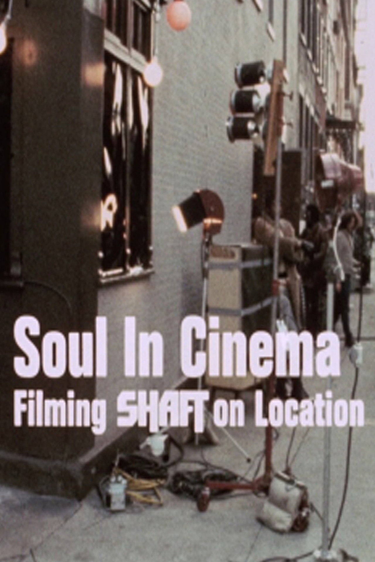 Pôster de Soul in Cinema: Filming 'Shaft' on Location