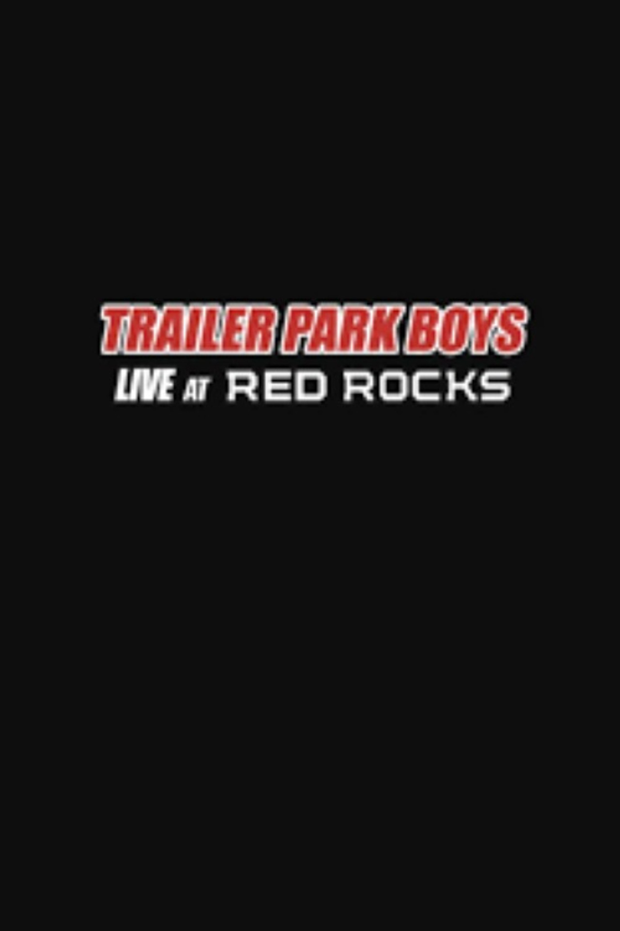 Pôster de Trailer Park Boys: Live at Red Rocks