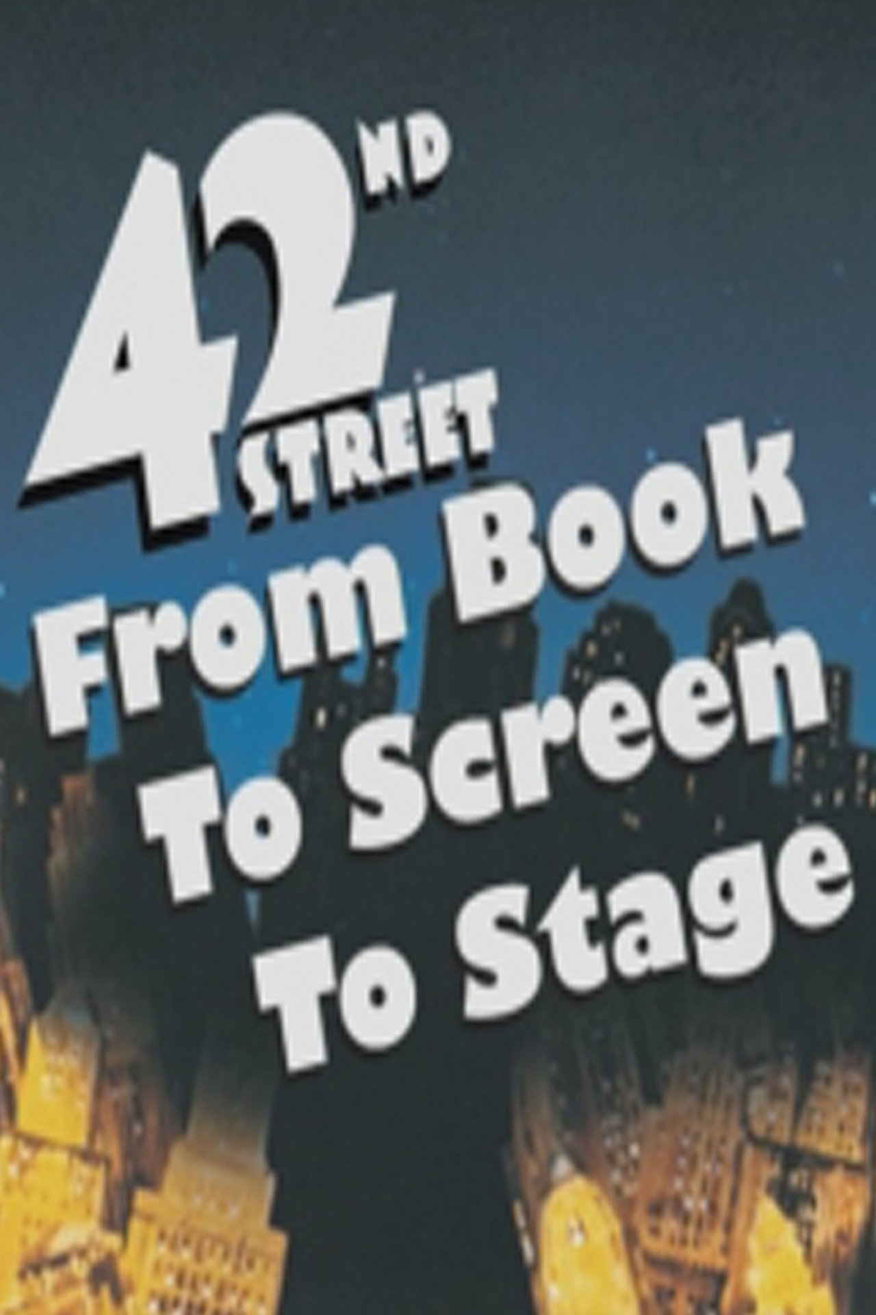 Pôster de 42nd Street: From Book to Screen to Stage