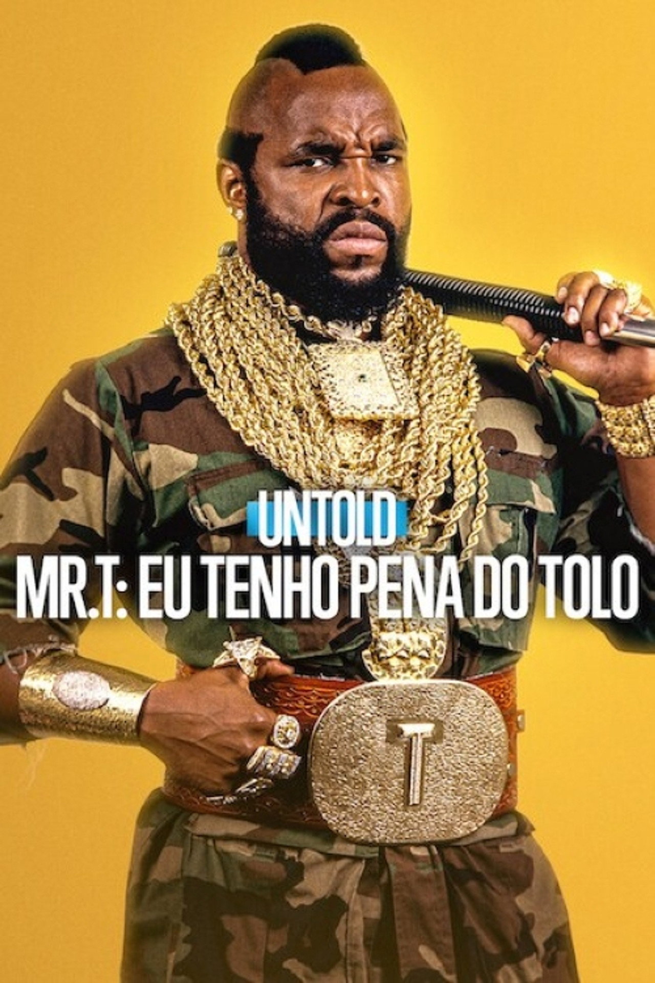 Pôster de Untold - Mr. T: Eu Tenho Pena do Tolo