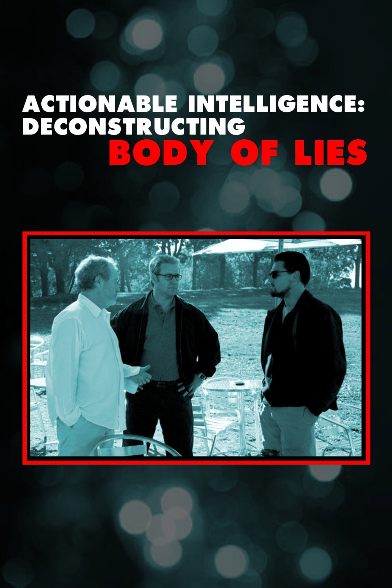 Pôster de Actionable Intelligence: Deconstructing 'Body of Lies'