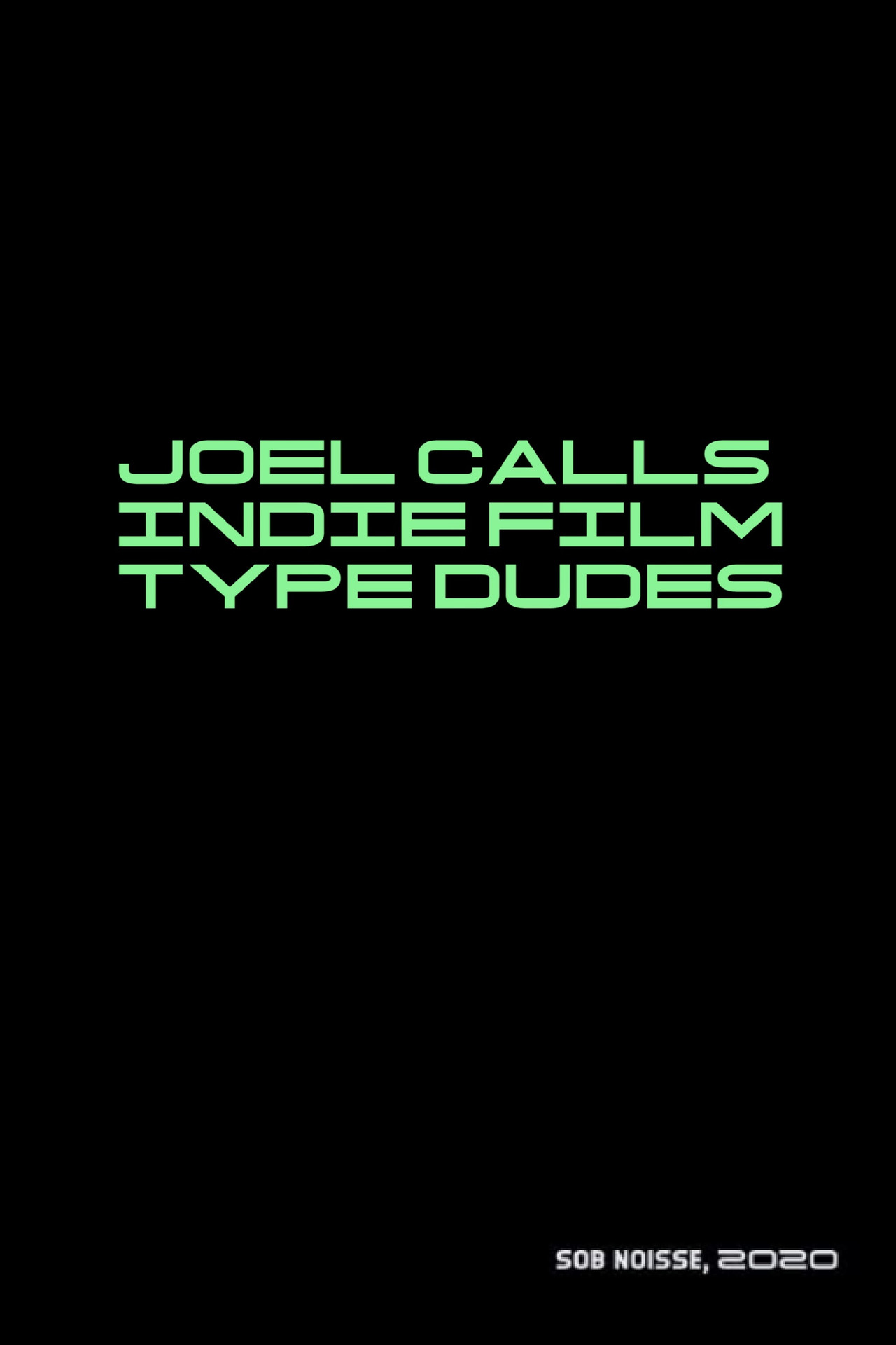 Pôster de Joel Calls Indie Film Type Dudes