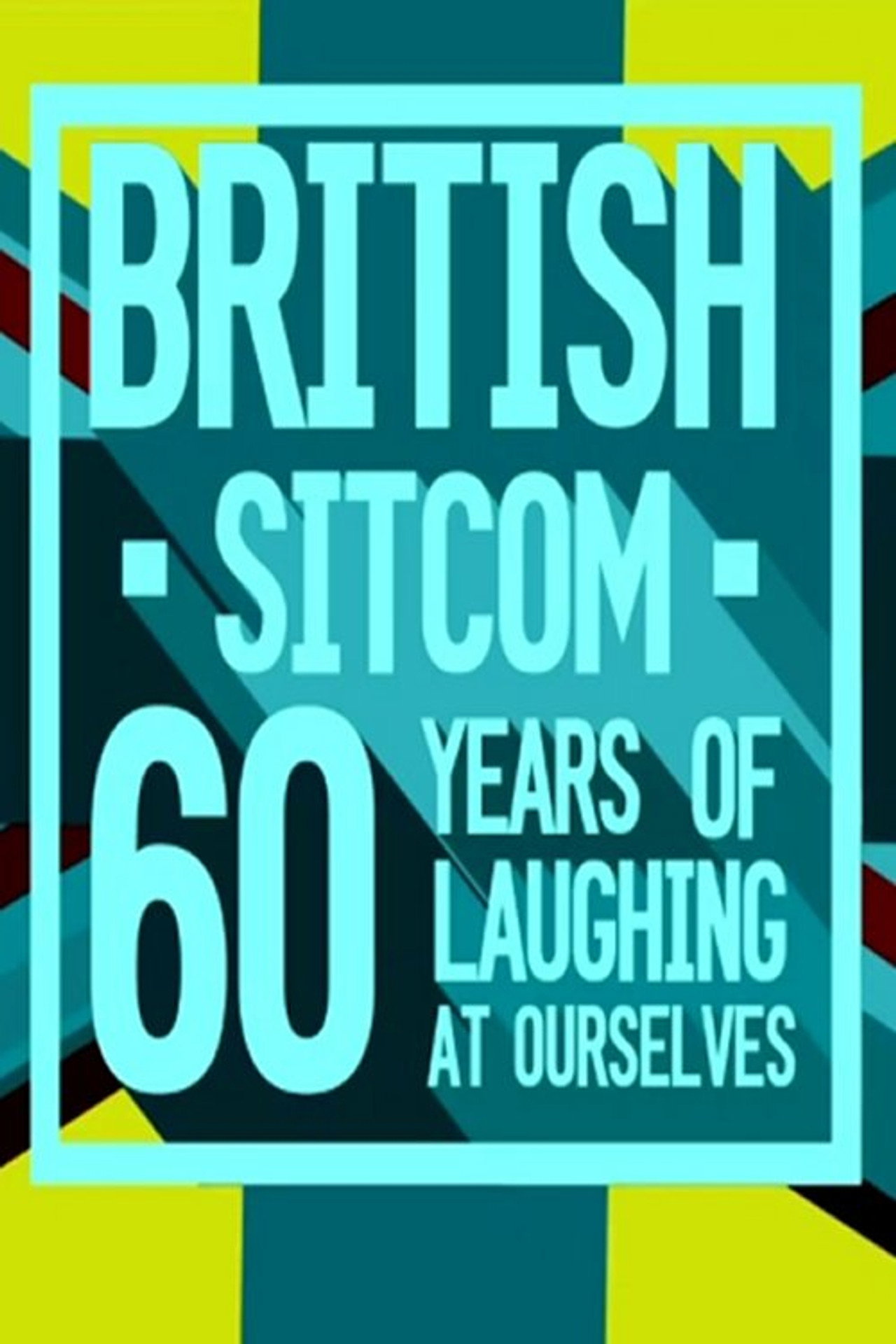 Pôster de British Sitcom: 60 Years of Laughing at Ourselves
