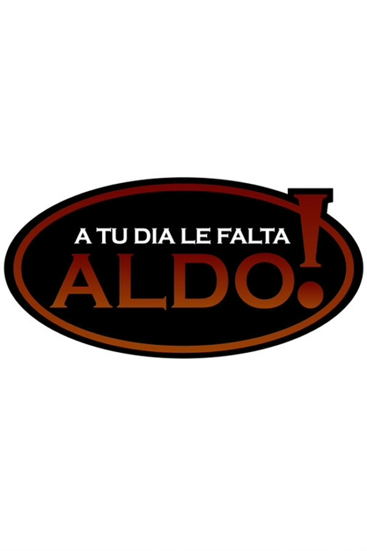 Pôster de A tu día le falta Aldo!