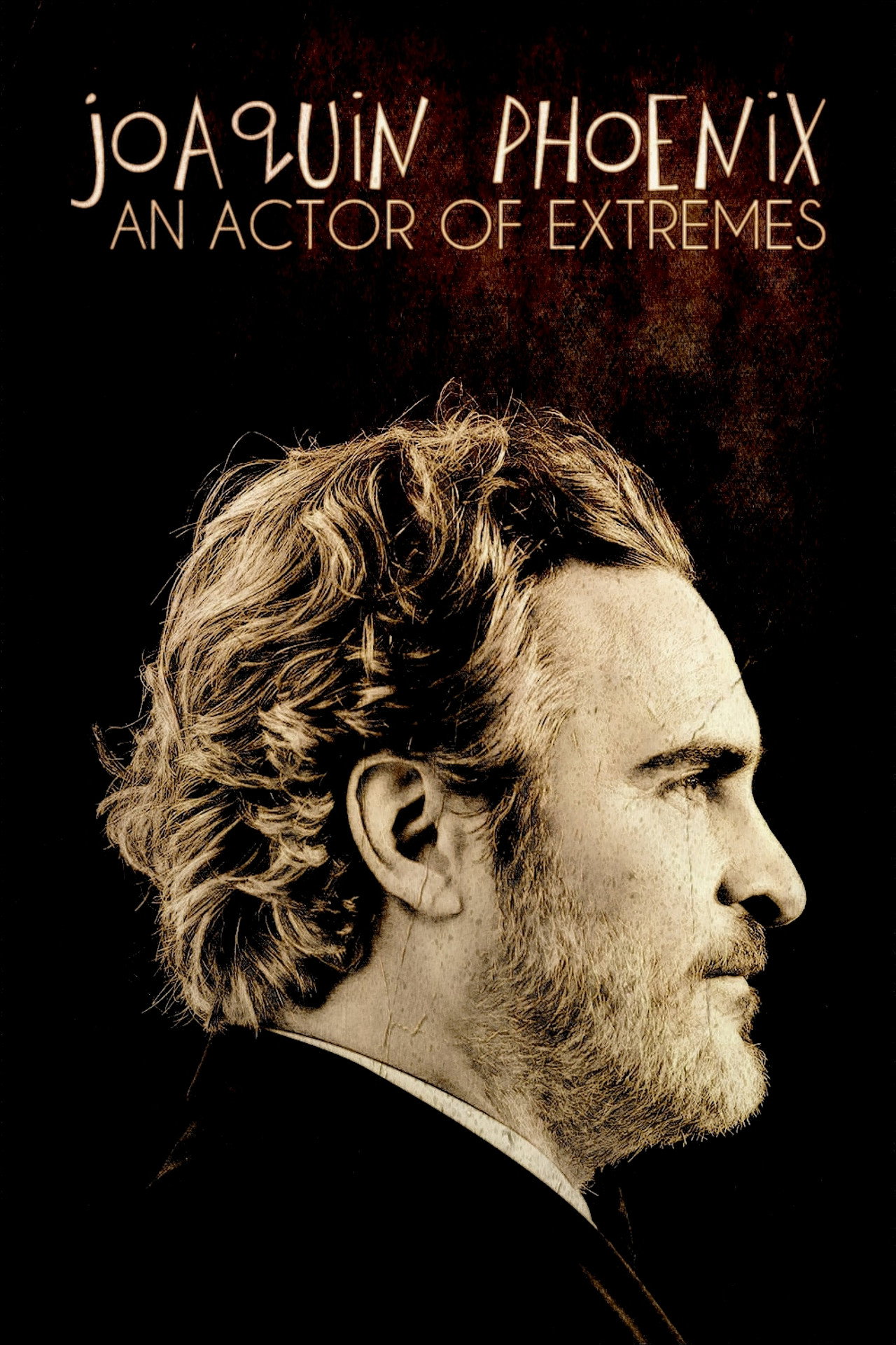 Pôster de Joaquin Phoenix: An Actor of Extremes