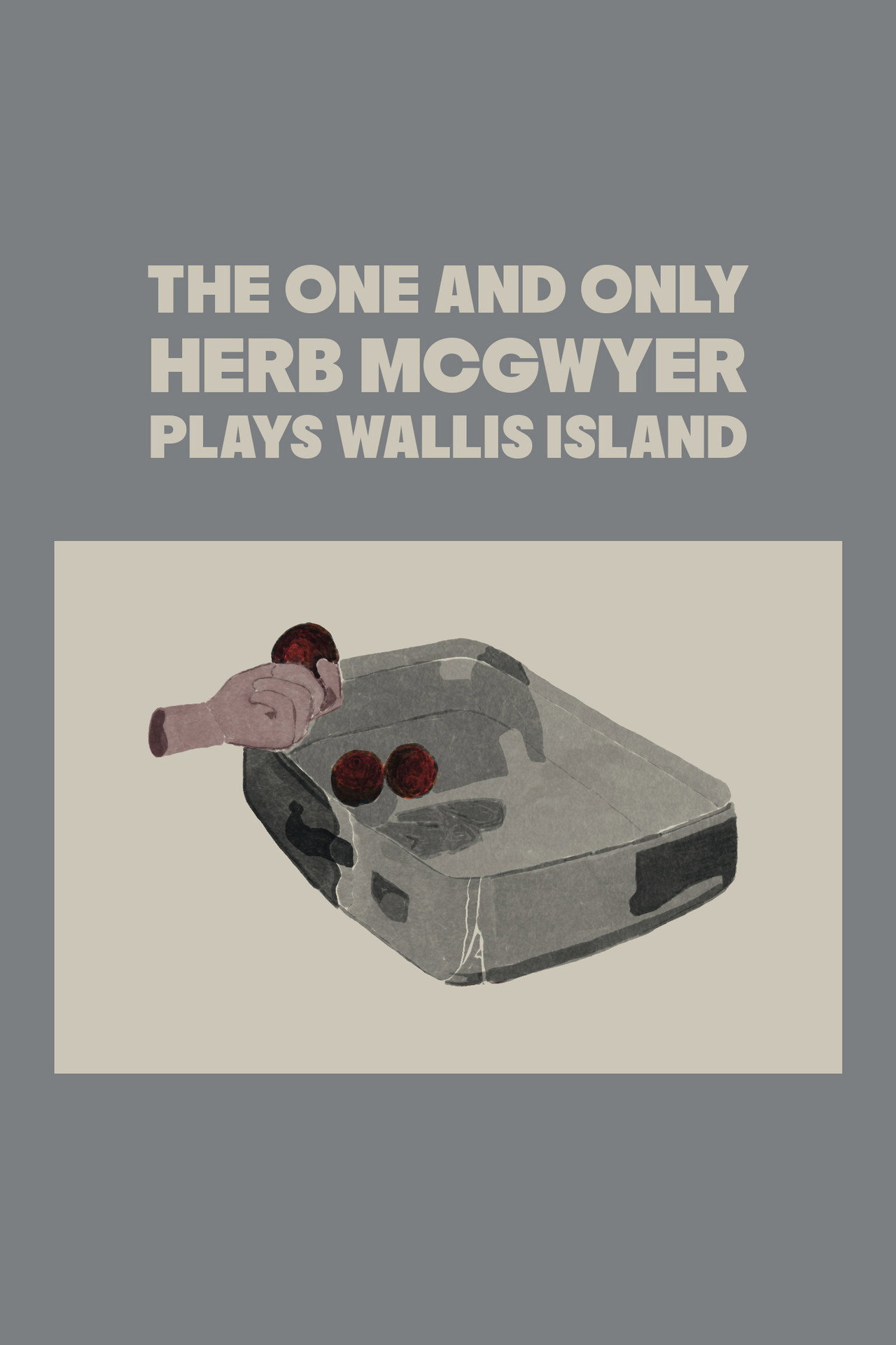Pôster de The One and Only Herb McGwyer Plays Wallis Island