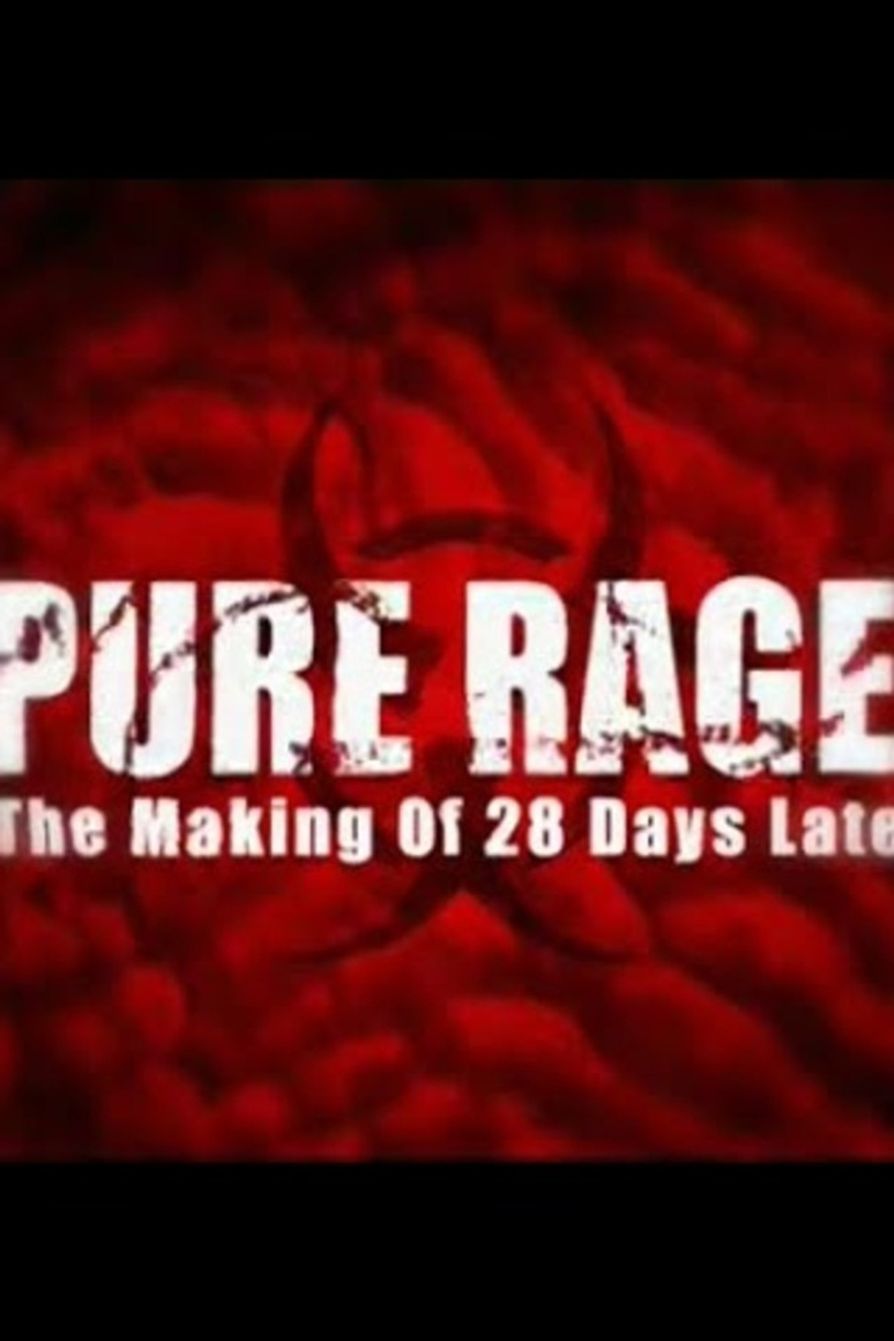 Pôster de Pure Rage: The Making of '28 Days Later'