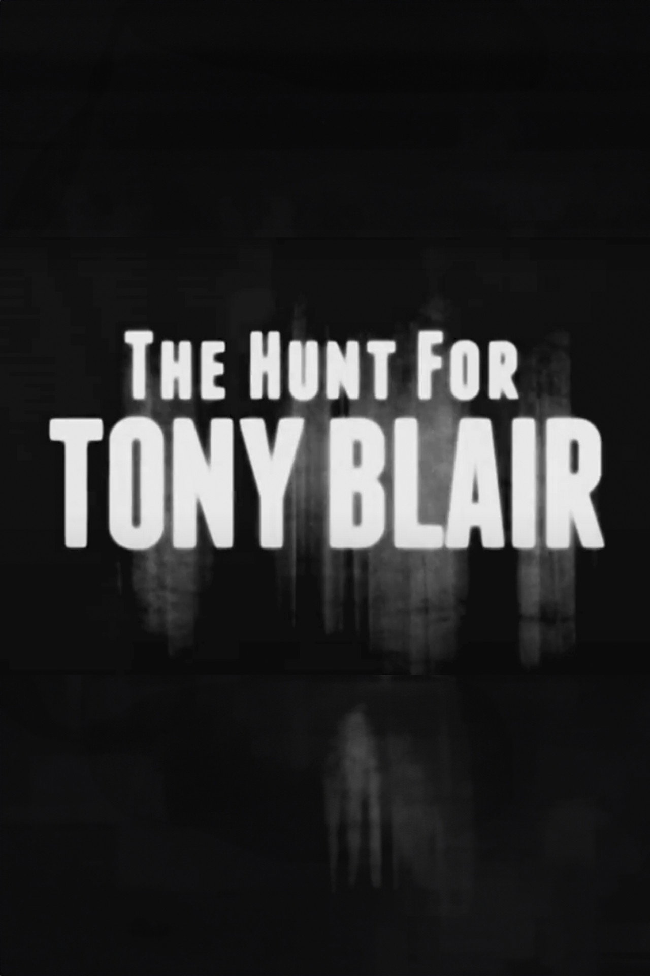 Pôster de The Hunt for Tony Blair