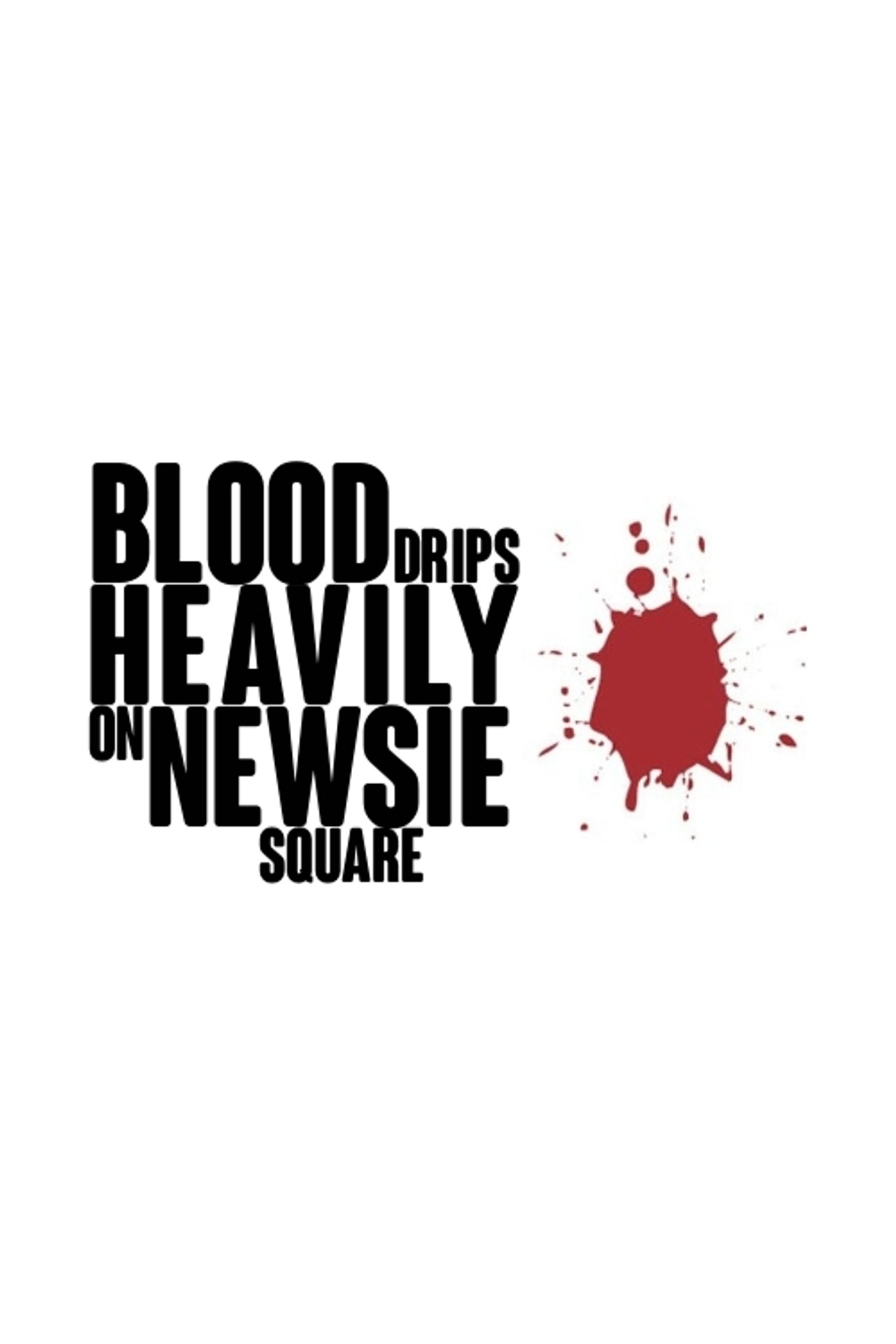 Pôster de Blood Drips Heavily on Newsie Square