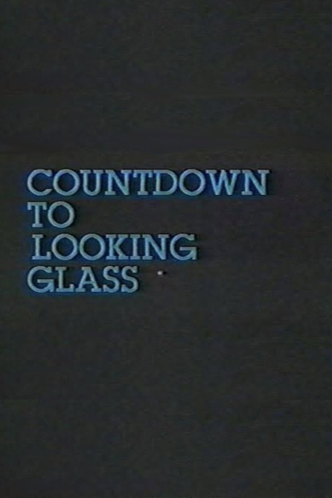 Pôster de Countdown to Looking Glass